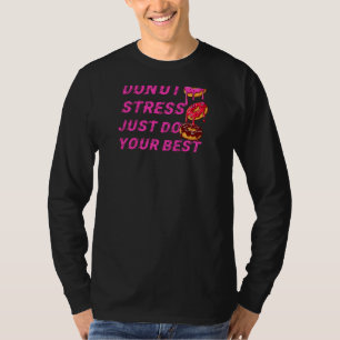 Donut Stress nur Ihre besten Lehrer testen Da T-Shirt