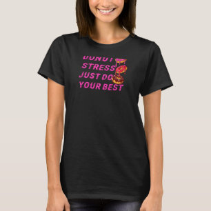 Donut Stress nur Ihre besten Lehrer testen Da T-Shirt