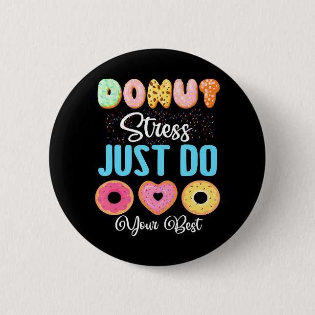 Donut Stress nur tun Sie Ihre beste lustige Donut  Button (Vorderseite)