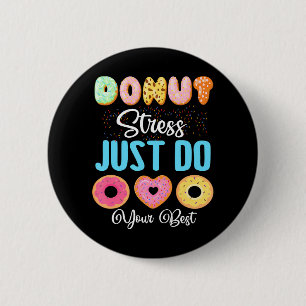 Donut Stress nur tun Sie Ihre beste lustige Donut  Button