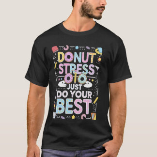 Donut Stress, tu einfach dein Bestes, groovy Testt T-Shirt