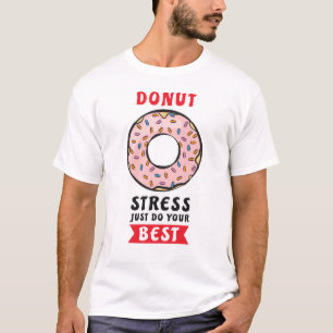 Donut Stress, tu einfach dein Bestes - Lustiger Do T-Shirt