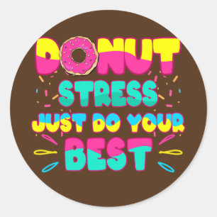 Donut Stress, tu einfach dein Bestes, süßer Donut- Runder Aufkleber