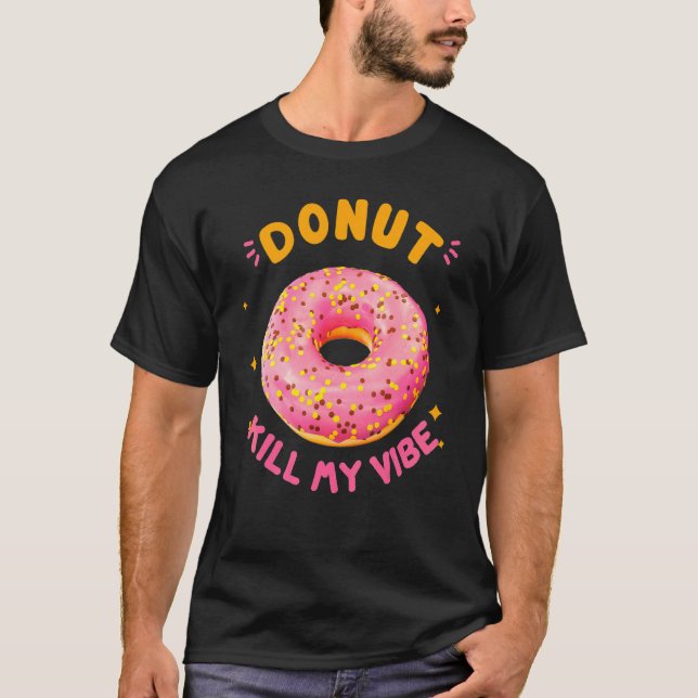 Donut tötet meine Vibe Donut Doughnut Pub T-Shirt (Vorderseite)