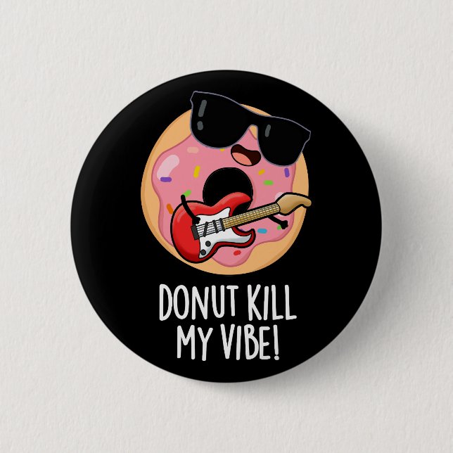 Donut tötet meine Vibe Funny Food Puff Dark BG Button (Vorderseite)