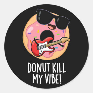 Donut tötet meine Vibe Funny Food Puff Dark BG Runder Aufkleber