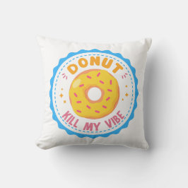 Donut tötet meine Vibe Kissen