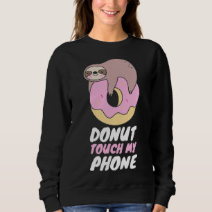 Donut Touch mein Handy Sloth Donut Puff Sweatshirt