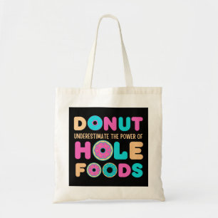 Donut Underestimate The Power Of Hole Foods Funny Tragetasche