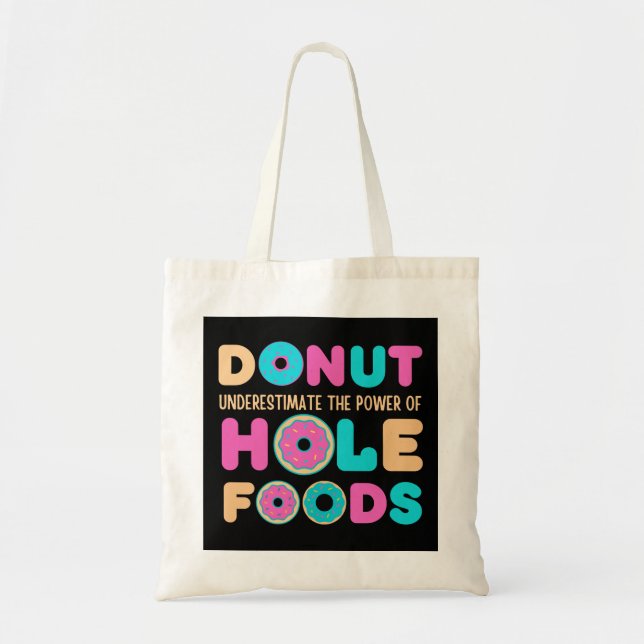 Donut unterschätzt den Power von Hole Foods Funny Tragetasche (Vorne)