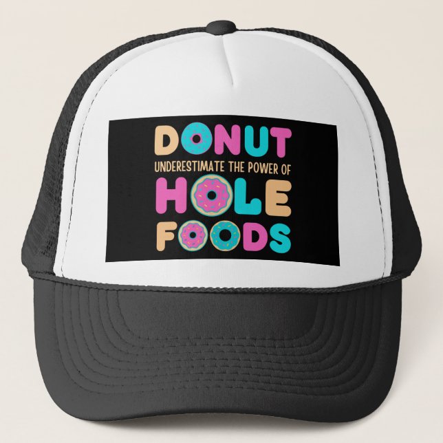 Donut unterschätzt den Power von Hole Foods Funny Truckerkappe (Vorderseite)