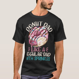 Donut Vater wie ein regelmäßiger Vater mit Sprinkl T-Shirt