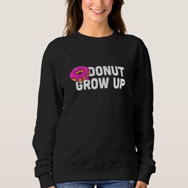 Donut Werde Nicht Donut Doughnut Party Sweatshirt (Vorderseite)