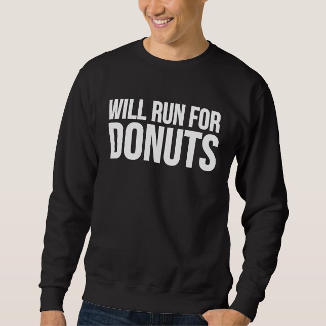 Donut     Will Run For Donuts Sweatshirt (Vorderseite)