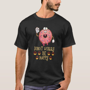 Donut Worry Be Happy Donuts Pun Erdbeere Sprink T-Shirt