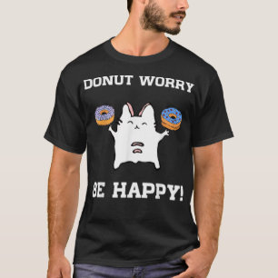 Donut Worry Be Happy Funny Baker Geburtstagsparty T-Shirt