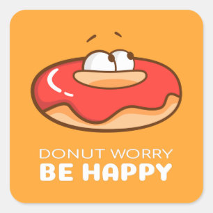 Donut Worry Be Happy Quadratischer Aufkleber