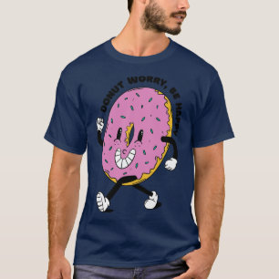 Donut Worry Be Happy T-Shirt
