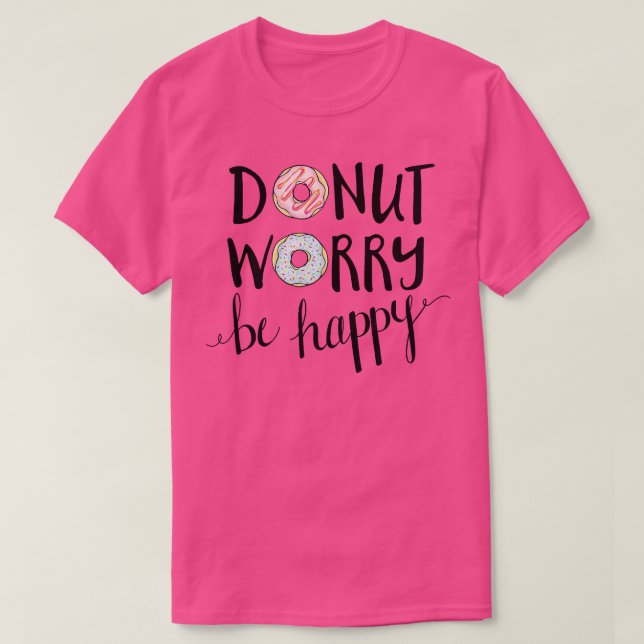 Donut Worry Be Happy T-Shirt (Design vorne)