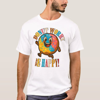 Donut Worry Be Happy T-Shirt