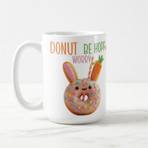 Donut Worry Be Hoppy - Süßer Osterhase Donut  Kaffeetasse