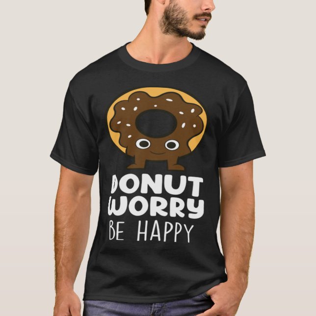 Donut Worry  Donut Food   Donuts T-Shirt (Vorderseite)