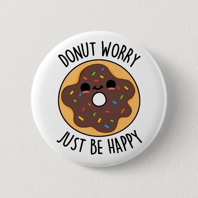 Donut Worry einfach glücklich lustigen Donut Pub Button (Vorderseite)