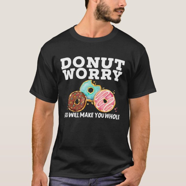 Donut Worry God Will Make You Whole Christian Doug T-Shirt (Vorderseite)
