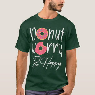 Donut Worry Sei glücklich Pink Donut Party Funny Z T-Shirt