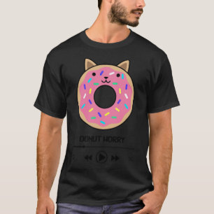Donut Worry Süßigkeiten lustig T-Shirt