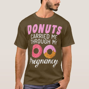 Donuts brachte mich durch meine Schwangerschaft Do T-Shirt