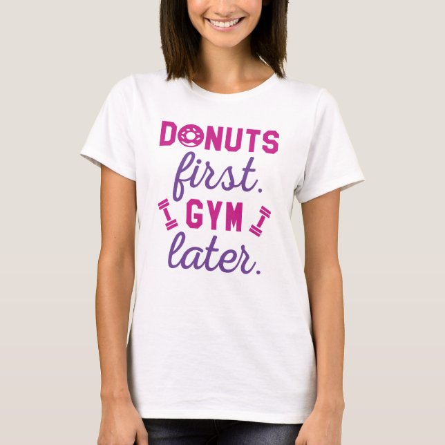 Donuts Erstes Gym später T-Shirt (Vorderseite)