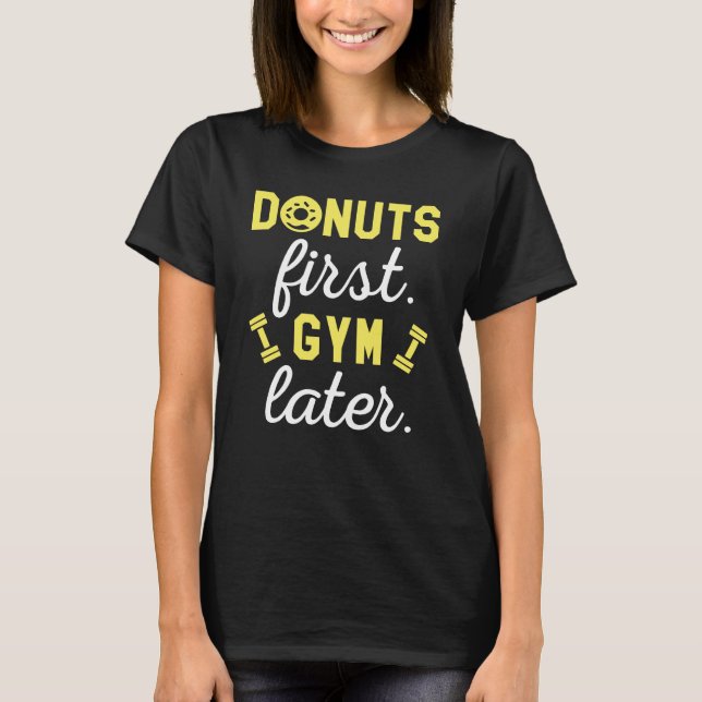 Donuts Erstes Gym später T-Shirt (Vorderseite)