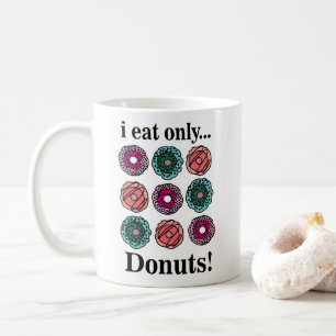 Donuts Ich esse nur Donuts Kaffeetasse