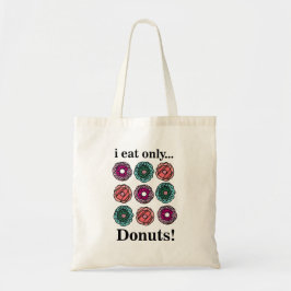 Donuts Ich esse nur Donuts Tragetasche