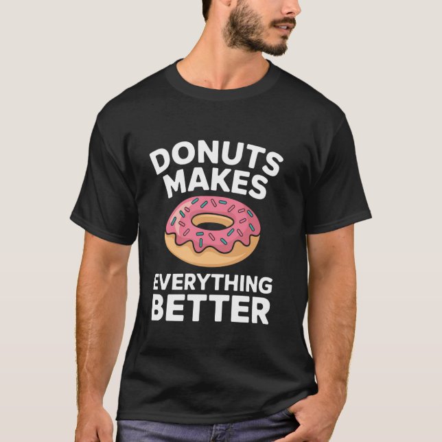 Donuts machen alles besser süße Donuts T-Shirt (Vorderseite)