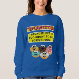 DONUTS, weil das Leben zu kurz ist, um langweilig  Sweatshirt