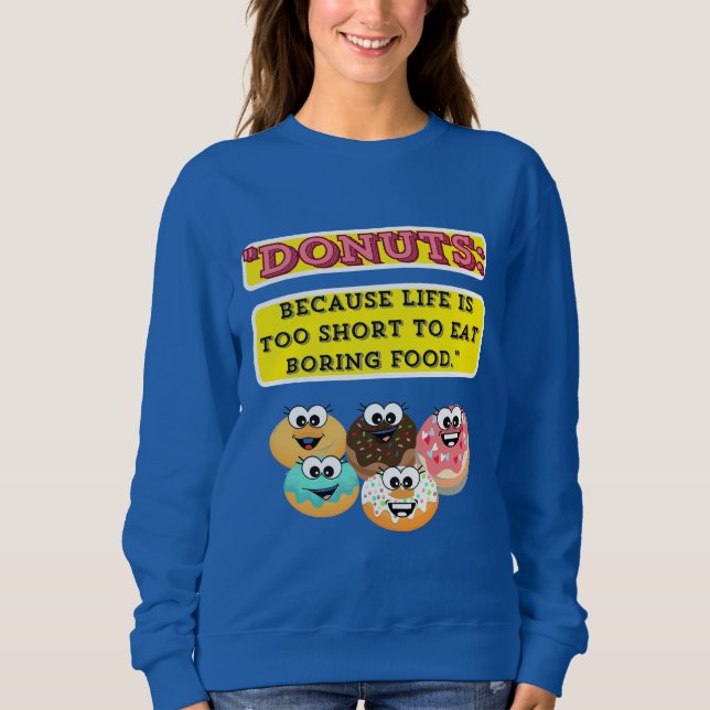DONUTS, weil das Leben zu kurz ist, um langweilig  Sweatshirt (Vorderseite)