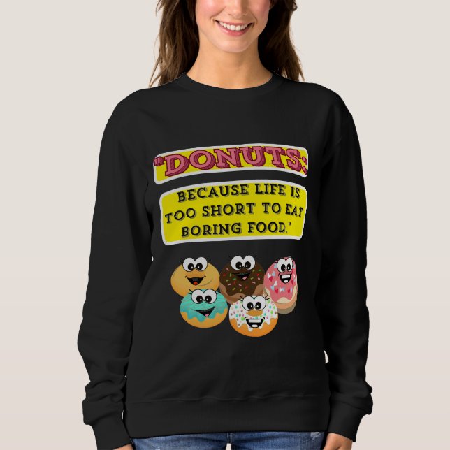 DONUTS, weil das Leben zu kurz ist, um langweilig  Sweatshirt (Vorderseite)