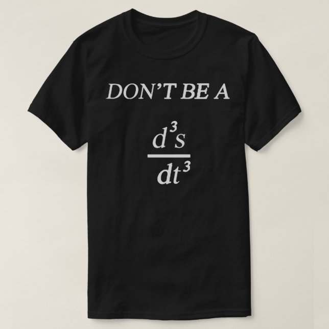 Donx27t Be a Jerk Physics Joke T-Shirt (Design vorne)