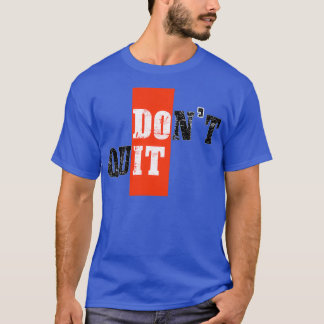 Donx27t beendet motivierend 1 T-Shirt