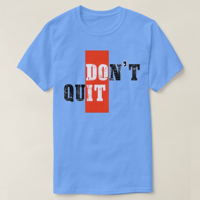 Donx27t beendet motivierend T-Shirt (Design vorne)