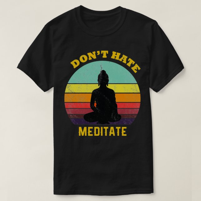 Donx27t Hass MeditatTShirt T-Shirt (Design vorne)