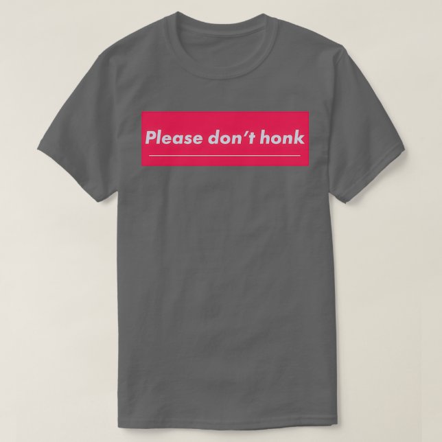 Donx27t Honk Autoaufkleber T-Shirt (Design vorne)