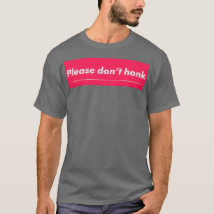 Donx27t Honk Autoaufkleber T-Shirt