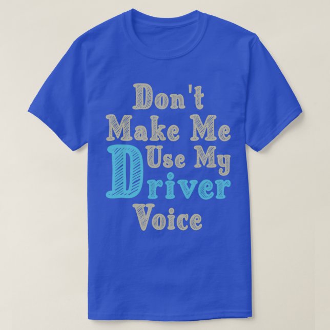 Donx27t lässt mich meine Driver Voice Niedliche lu T-Shirt (Design vorne)