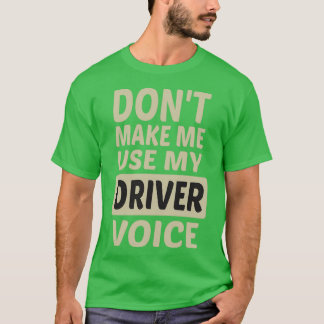 Donx27t lässt mich meine Driver Voice Niedliche lu T-Shirt