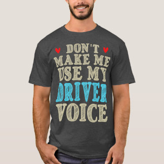 Donx27t lässt mich meine Driver Voice Niedliche lu T-Shirt