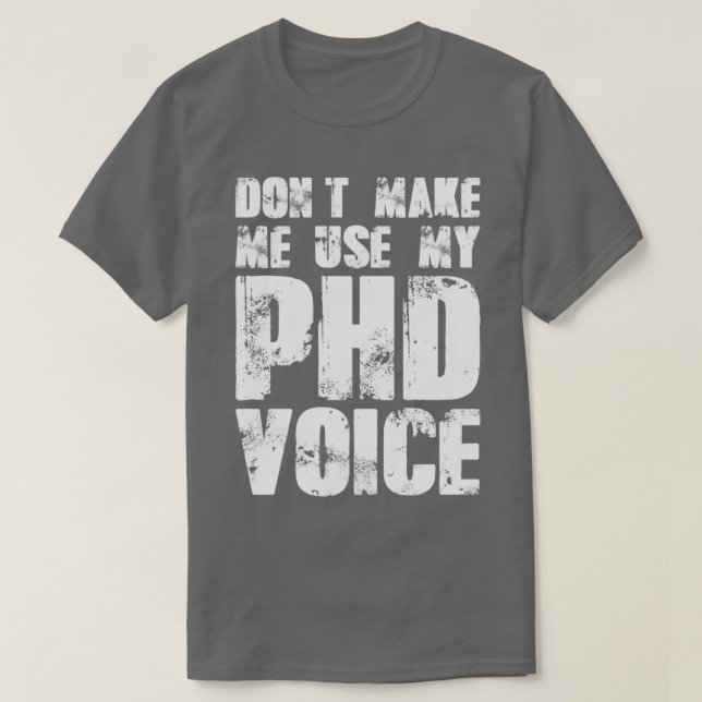 Donx27t lässt mich meine PHD-Stimme 19 verwenden T-Shirt (Design vorne)