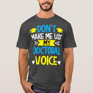 Donx27t machen mich zu meinem Doktortitel Doktoran T-Shirt